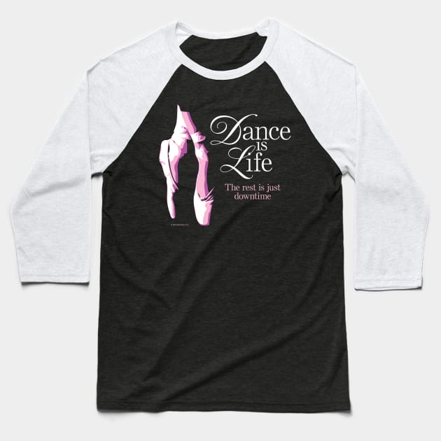 Dance is Life Baseball T-Shirt by eBrushDesign